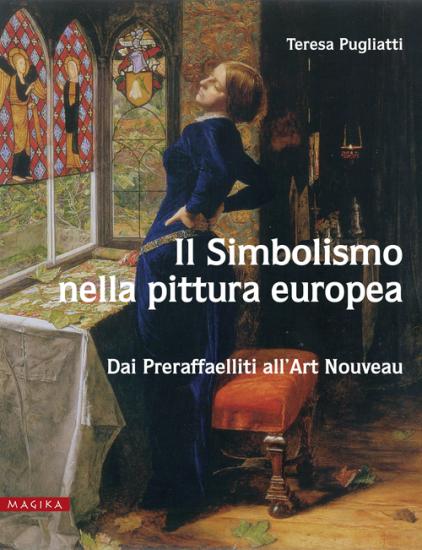 Il simbolismo nella pittura Europa. Dai preraffaeliti all'Art Nouveau. Ediz. illustrata