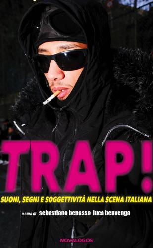 Trap! Suoni, Segni E Soggettivit Nella Scena Italiana
