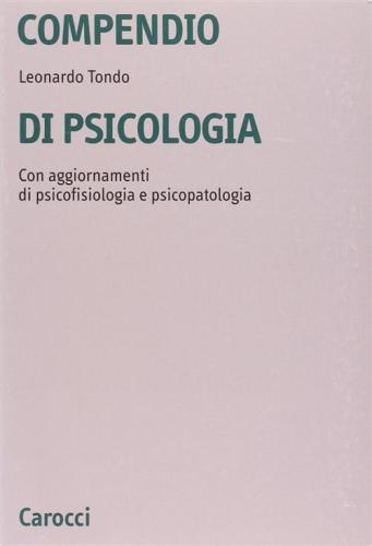 Compendio Di Psicologia. Con Aggiornamenti Di Psicofisiologia E Psicopatologia
