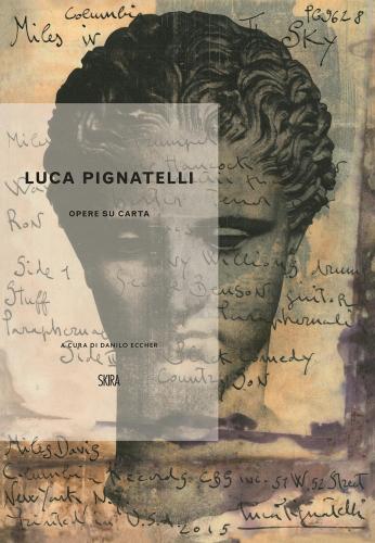 Luca Pignatelli. Opere Su Carta. Ediz. A Colori