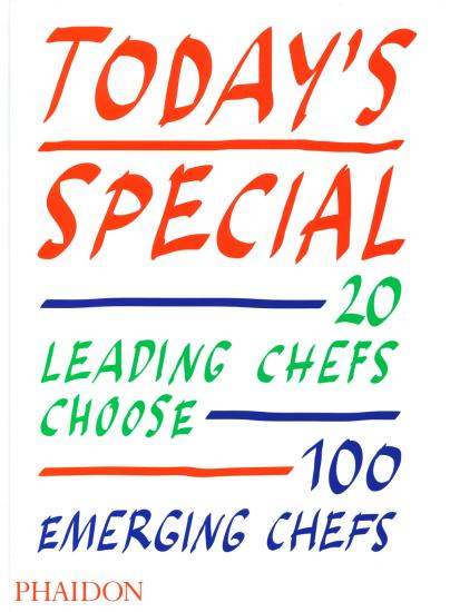 Today's special. 20 leading chefs choose 100 emerging chefs. Ediz. illustrata