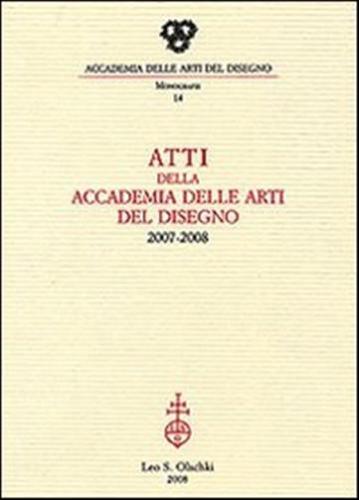 Atti Dell'accademia Arti Del Disegno (2007-2008)