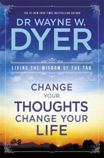 Change Your Thoughts, Change Your Life : Living The Wisdom Of The Tao [Edizione: Regno Unito]