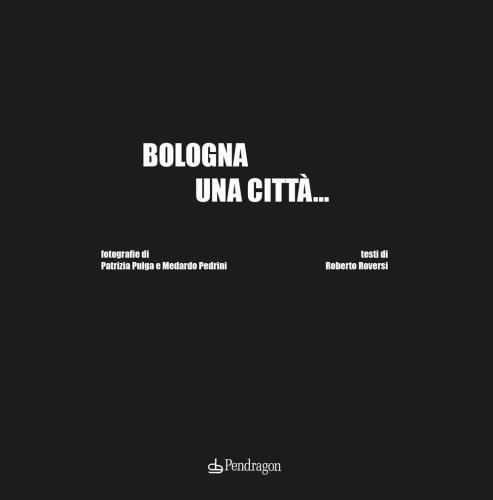 Bologna Una Citt.... Ediz. Illustrata