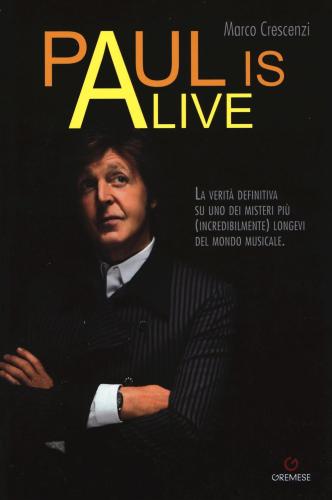 Paul Is Alive. La Verit Definitiva Su Uno Dei Misteri Pi (incredibilmente) Longevi Del Mondo Musicale