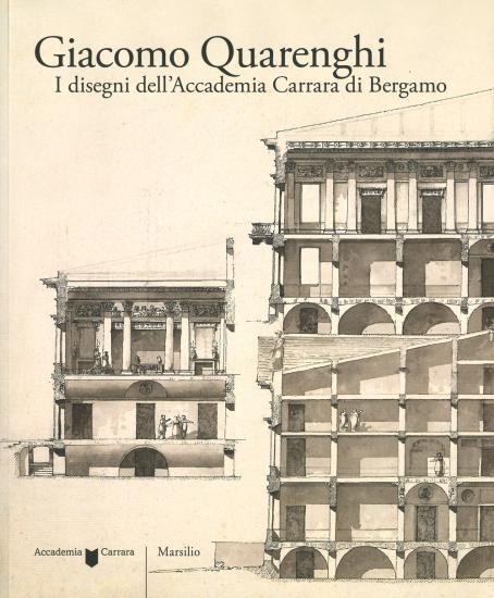 Giacomo Quarenghi. I disegni dell'Accademia Carrara di Bergamo. Ediz. illustrata