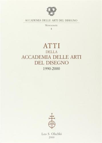Atti Della Accademia Di Arti Del Disegno 1990-2000