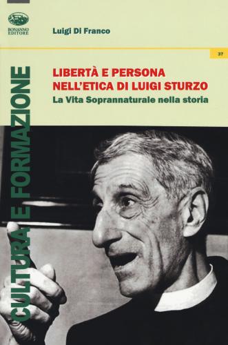 Libert E Persona Nell'etica Di Luigi Sturzo. La Vita Soprannaturale Nella Storia