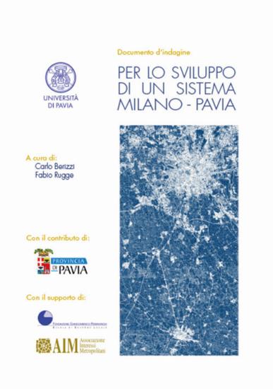 Per lo sviluppo di un sistema Milano-Pavia. Documento d'indagine
