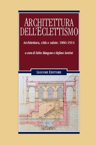 Architettura Dell'eclettismo. Architettura, Citt E Salute: 1860-1914