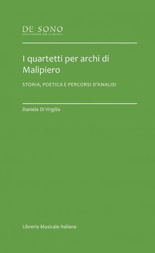 I Quartetti Per Archi Di Malipiero. Storia, Poetica E Percorsi D'analisi
