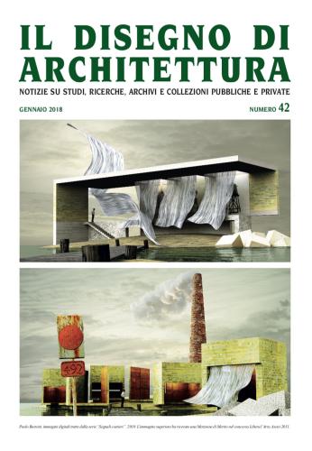 Il Disegno Di Architettura. Notizie Su Studi, Ricerche, Archivi E Collezioni Pubbliche E Private. (2018). Vol. 42