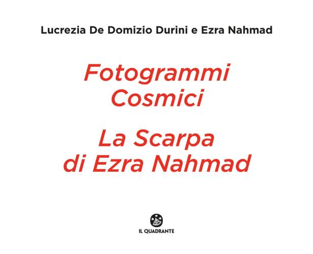 Fotogrammi Cosmici. La Scarpa Di Ezra Nahmad. Ediz. Illustrata