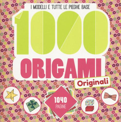 1000 Origami Originali. Ediz. Illustrata