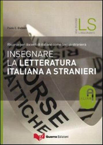 Insegnare La Letteratura Italiana A Stranieri. Risorse Per Docenti Di Italiano Come Lingua Straniera