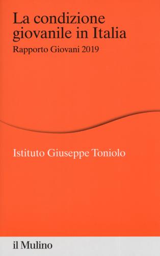 La Condizione Giovanile In Italia. Rapporto Giovani 2019