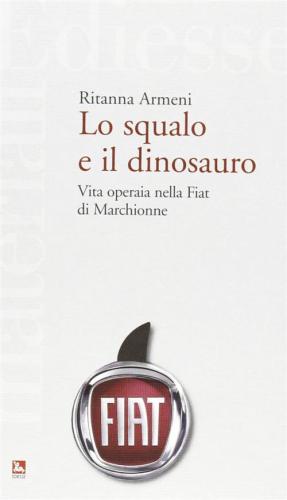 Lo Squalo E Il Dinosauro. La Fiat Spiegata A Pietro Ichino