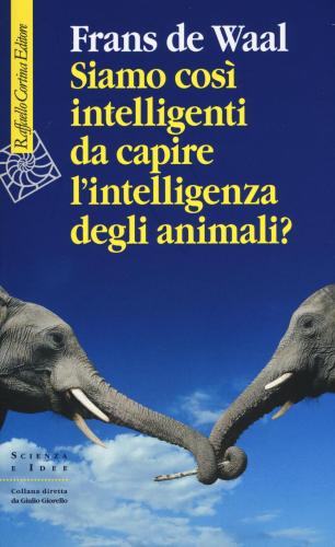 Siamo Cos Intelligenti Da Capire L'intelligenza Degli Animali?