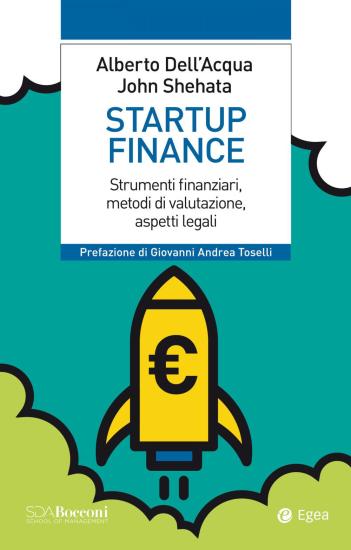 Startup finance. Strumenti finanziari, metodi di valutazione, aspetti legali