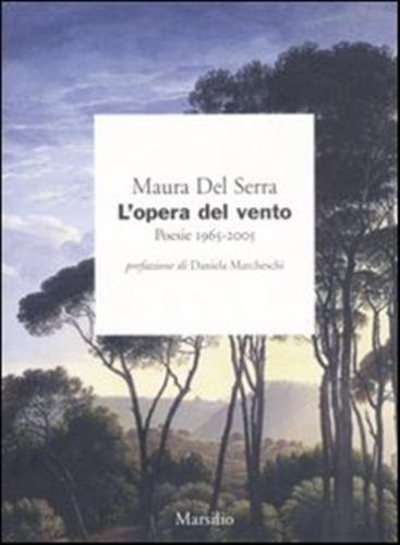 L'opera Del Vento. Poesie 1965-2005