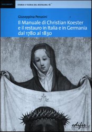 Il Manuale Di Christian Koester E Il Restauro In Italia E In Germania Dal 1780 Al 1830