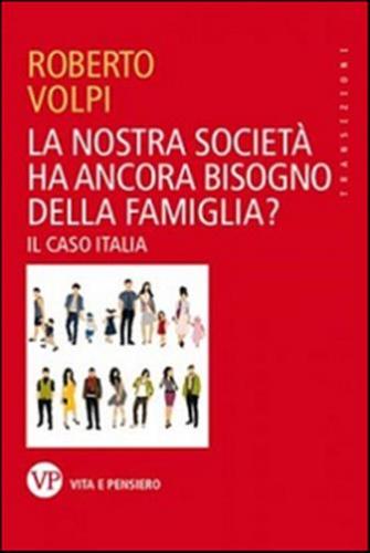 La Nostra Societ Ha Ancora Bisogno Della Famiglia? Il Caso Italia
