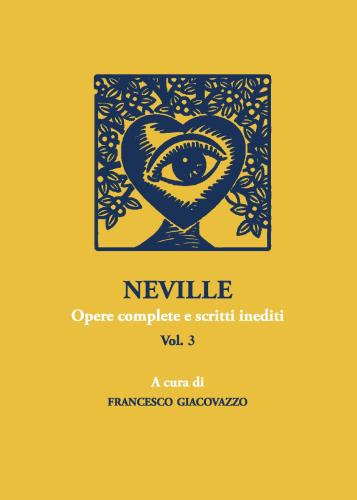 Neville. Opere Complete E Scritti Inediti. Vol. 3