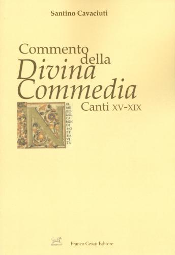 Commento Della divina Commedia. Canti Xv-xix
