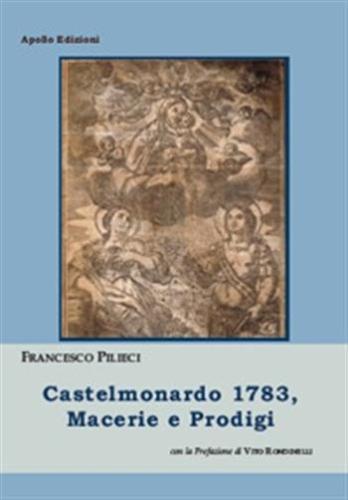 Castelmonardo 1783, Macerie E Prodigi