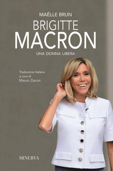 Brigitte Macron. Una donna libera. Nuova ediz.