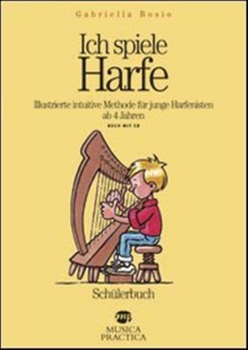 Ich Spiele Harfe. Illustrierte Intuitive Methode Fr Junge Harfenisten Ab 4 Jahren. Con Cd Audio