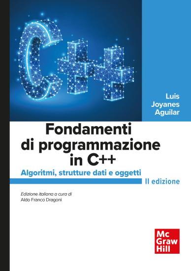 Fondamenti di programmazione in C++. Algoritmi, strutture dati e oggetti