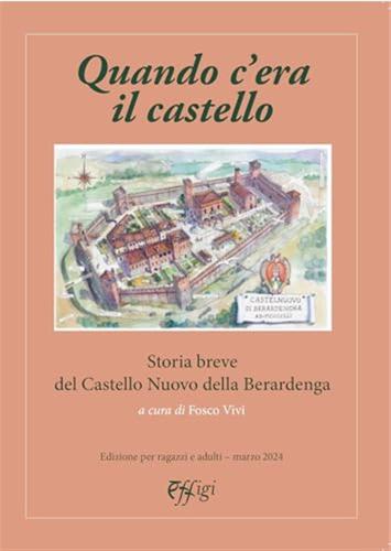 Quando C'era Il Castello. Storia Breve Del Castello Nuovo Della Berardenga