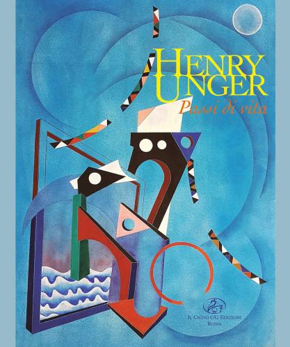 Henry Unger. Passi Di Vita. Ediz. Illustrata