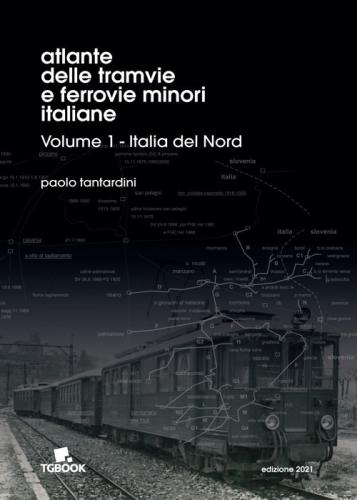 Atlante Delle Tramvie E Ferrovie Minori Italiane. Ediz. Illustrata. Vol. 1