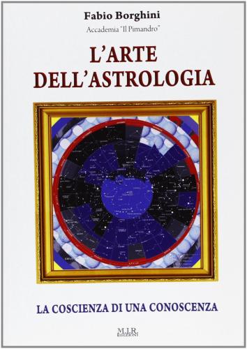 L'arte Dell'astrologia. La Coscienza Di Una Conoscenza