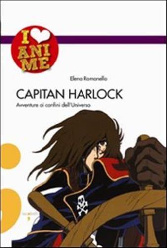 Capitan Harlock. Avventure Ai Confini Dell'universo. Ediz. Illustrata