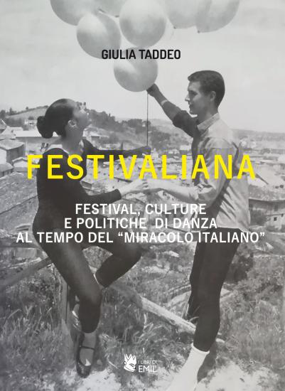 Festivaliana. Festival, culture e politiche di danza al tempo del miracolo italiano