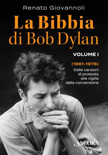 La Bibbia Di Bob Dylan. Vol. 1