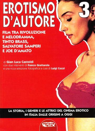 Il Cinema Erotico Italiano Dalle Origini A Oggi. Vol. 3