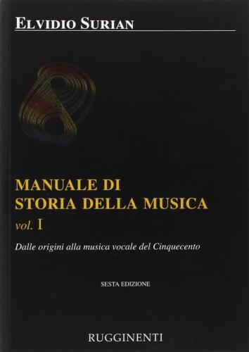 Manuale Di Storia Della Musica. Vol. 1 - Dalle Origini Alla Musica Vocale Del Cinquecento