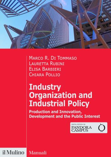 Industry Organization And Industrial Policy. Production And Innovation, Development And The Public Interest