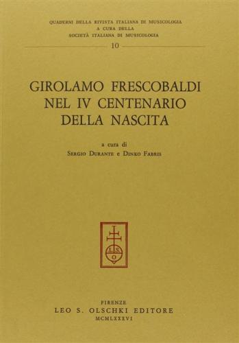 Girolamo Frescobaldi Nel 4 Centenario Della Nascita. Atti Del Convegno Internazionale Di Studi (ferrara, 9-14 Settembre 1983)