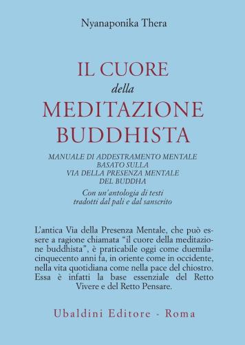 Il Cuore Della Meditazione Buddhista. Manuale Di Addestramento Mentale Basato Sulla Via Della Presenza Mentale Del Buddha
