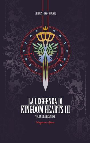 La Leggenda Di Kingdom Hearts. Vol. 1