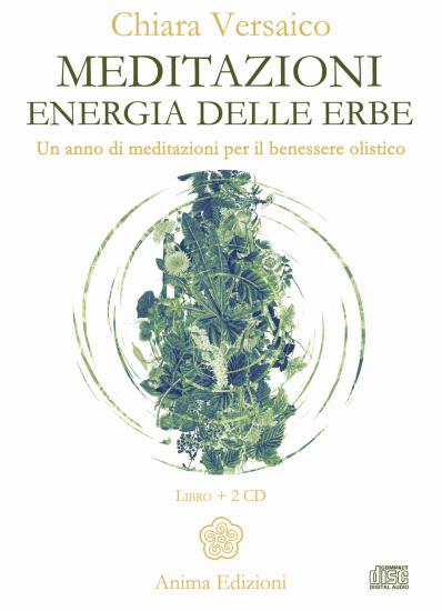 Meditazioni. Energia delle erbe. Un anno di meditazioni per il benessere olistico. Con 2 CD-Audio