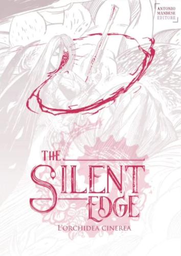 L'orchidea Cinerea. The Silent Edge. Vol. 4