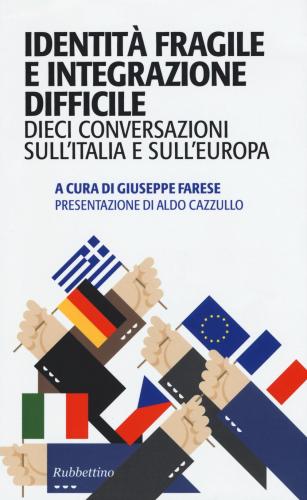 Identit Fragile E Integrazione Difficile. Dieci Conversazioni Sull'italia E Sull'europa