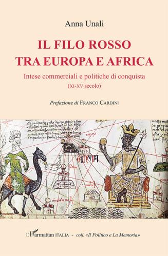 Il Filo Rosso Tra Europa E Africa. Intese Commerciali E Politiche Di Conquista (xi-xv Secolo)