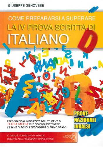 Come Prepararsi A Superare La 4 Prova Scritta Di Italiano. Prove Nazionali Invalsi Esame Scuola Secondaria Di Primo Grado